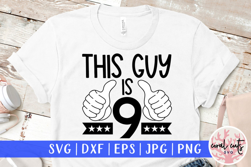 this-guy-is-9-birthday-svg-eps-dxf-png-cutting-file