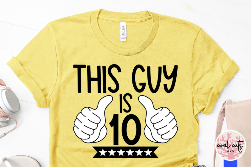 this-guy-is-10-birthday-svg-eps-dxf-png-cutting-file