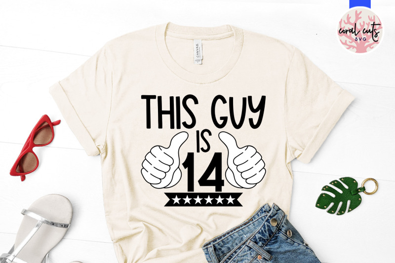 this-guy-is-14-birthday-svg-eps-dxf-png-cutting-file