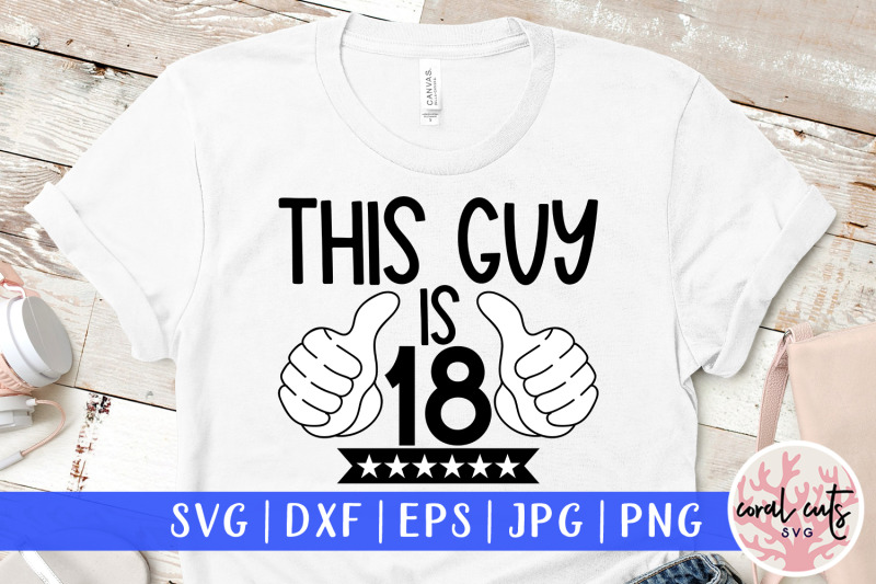 this-guy-is-18-birthday-svg-eps-dxf-png-cutting-file