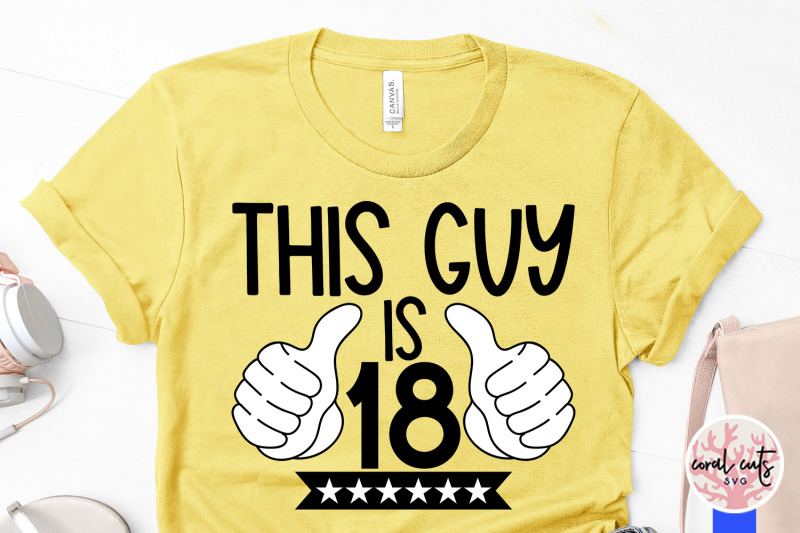 this-guy-is-18-birthday-svg-eps-dxf-png-cutting-file