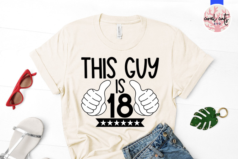 this-guy-is-18-birthday-svg-eps-dxf-png-cutting-file