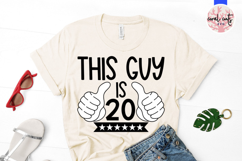 this-guy-is-20-birthday-svg-eps-dxf-png-cutting-file