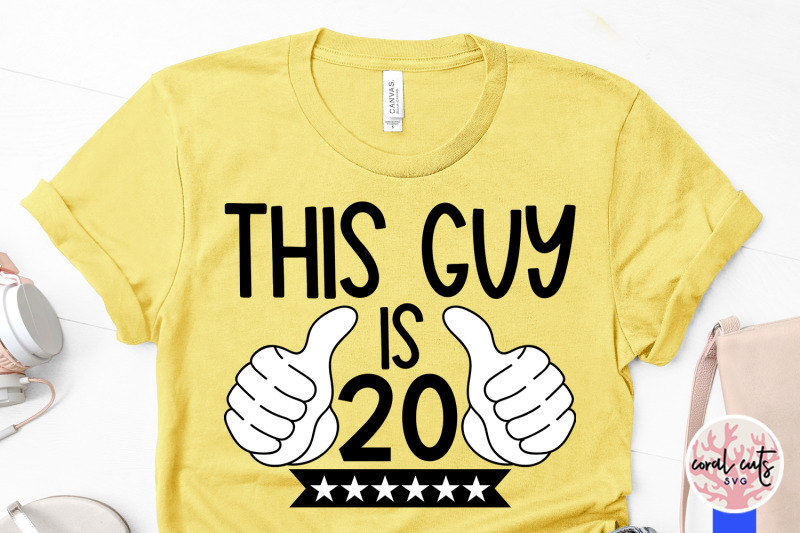 this-guy-is-20-birthday-svg-eps-dxf-png-cutting-file