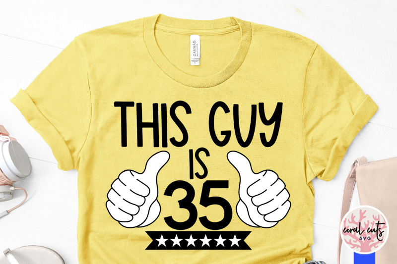 this-guy-is-35-birthday-svg-eps-dxf-png-cutting-file