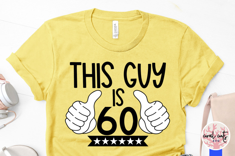 this-guy-is-60-birthday-svg-eps-dxf-png-cutting-file