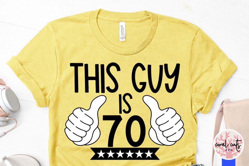 this-guy-is-70-birthday-svg-eps-dxf-png-cutting-file