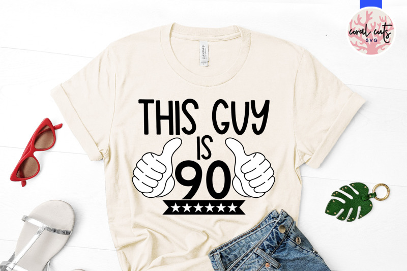 this-guy-is-90-birthday-svg-eps-dxf-png-cutting-file