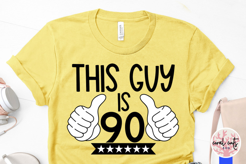 this-guy-is-90-birthday-svg-eps-dxf-png-cutting-file