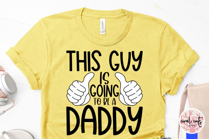 this-guy-is-going-to-be-a-daddy-pregnancy-svg-eps-dxf-png-cutting-fi