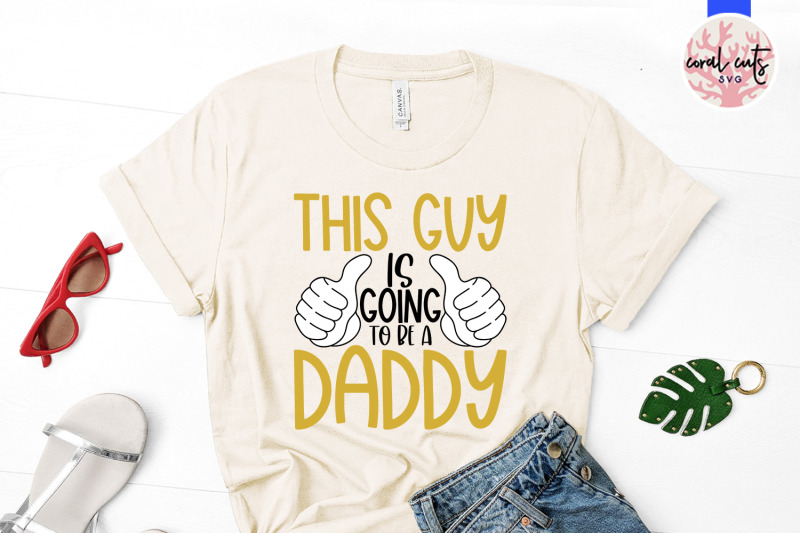 this-guy-is-going-to-be-a-daddy-pregnancy-svg-eps-dxf-png-cutting-fi