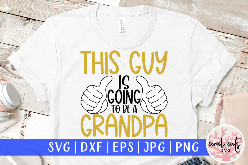 this-guy-is-going-to-be-a-grandpa-pregnancy-svg-eps-dxf-png