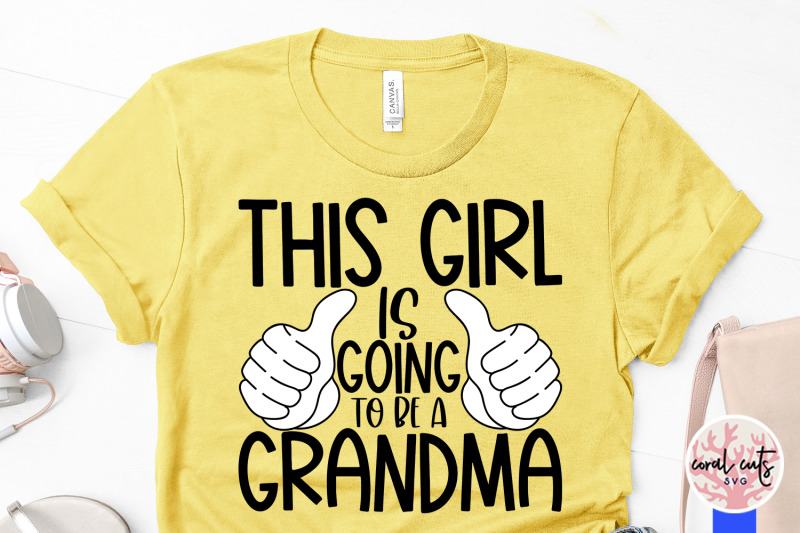 this-girl-is-going-to-be-a-grandma-pregnancy-svg-eps-dxf-png