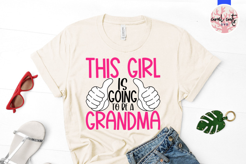 this-girl-is-going-to-be-a-grandma-pregnancy-svg-eps-dxf-png