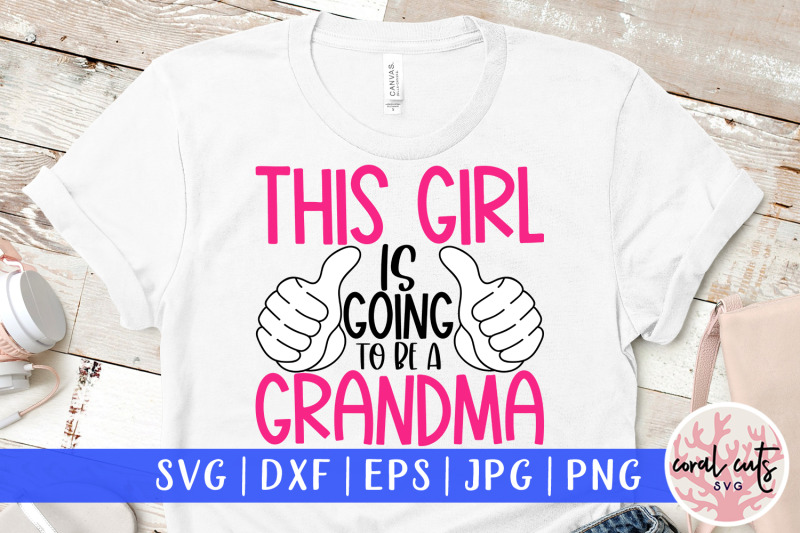 this-girl-is-going-to-be-a-grandma-pregnancy-svg-eps-dxf-png