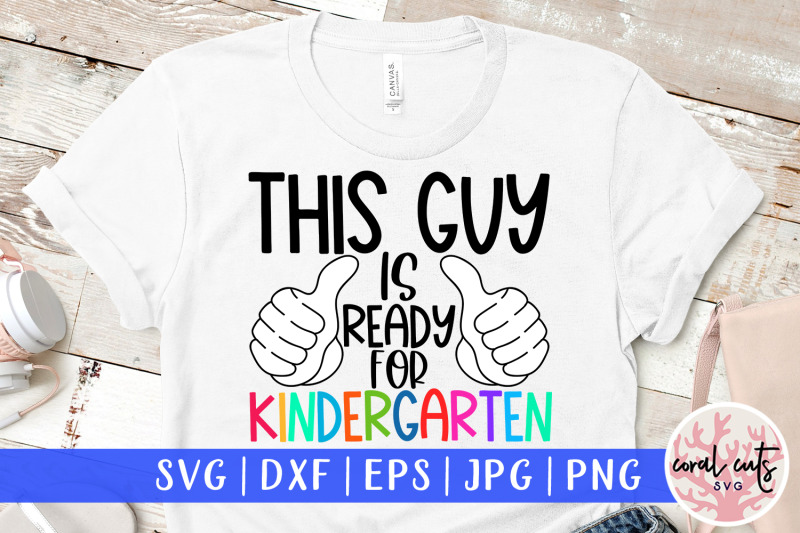 this-guy-is-ready-for-kindergarten-school-svg-eps-dxf-png