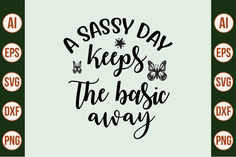 a-sassy-day-keeps-the-basic-away-svg