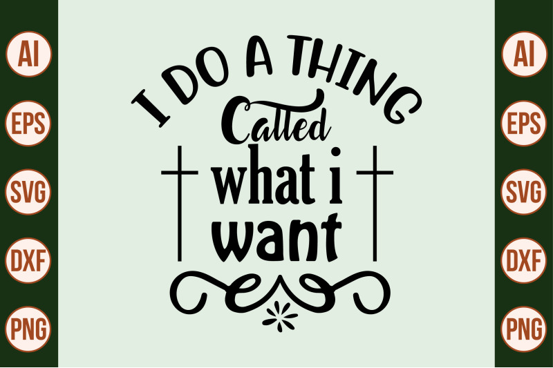 i-do-a-thing-called-what-i-want-svg