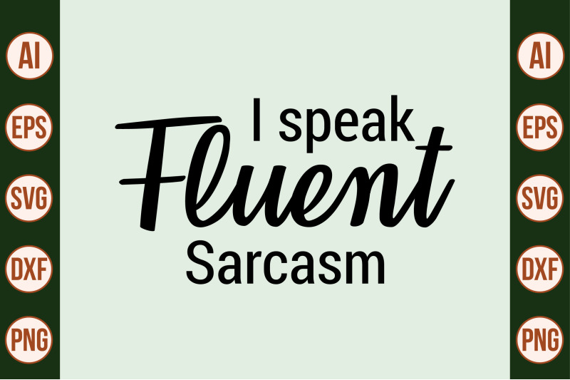 i-speak-fluent-sarcasm-svg-cut-file