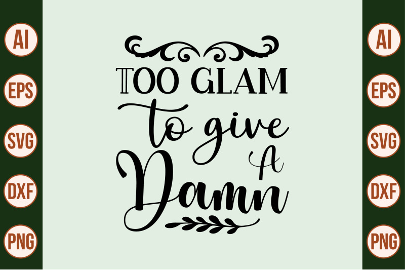 too-glam-to-give-a-damn-svg-cut