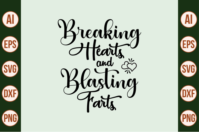 breaking-hearts-and-blasting-farts-svg