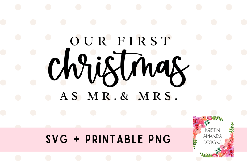 our-first-christmas-mr-and-mrs-svg-cut-file-printable-png-sublimation