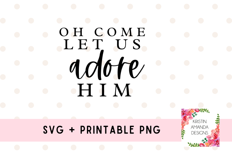oh-come-let-us-adore-him-svg-cut-file-printable-png-sublimation-fall-h