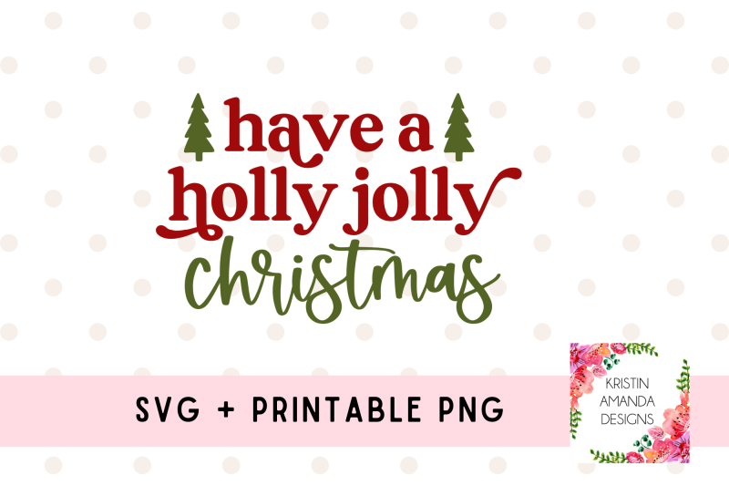 have-a-holly-jolly-christmas-svg-cut-file-printable-png-sublimation-fa