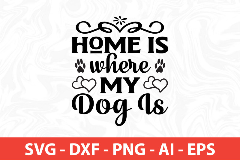 home-is-where-my-dog-is-svg-cut-file