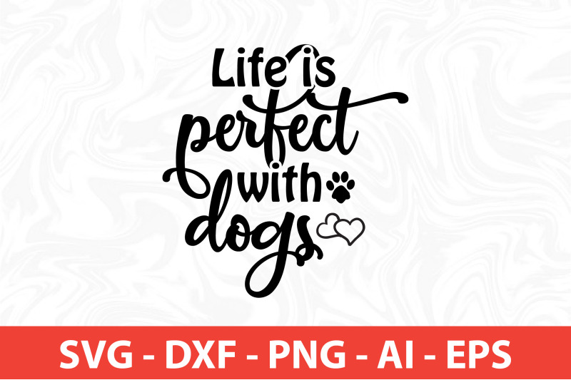 life-is-perfect-with-dogs-svg-cut-file