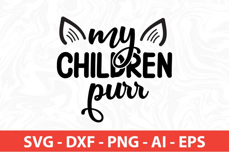 my-children-purr-svg-cut-file