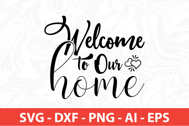 welcome-to-our-home-svg-cut-file