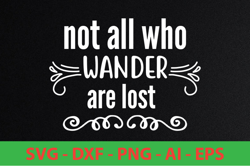 not-all-who-wander-are-lost-svg-cut-file