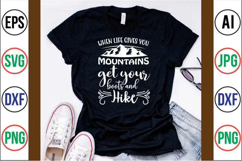 when-life-gives-you-mountains-get-your-boots-and-hike-svg-cut-file