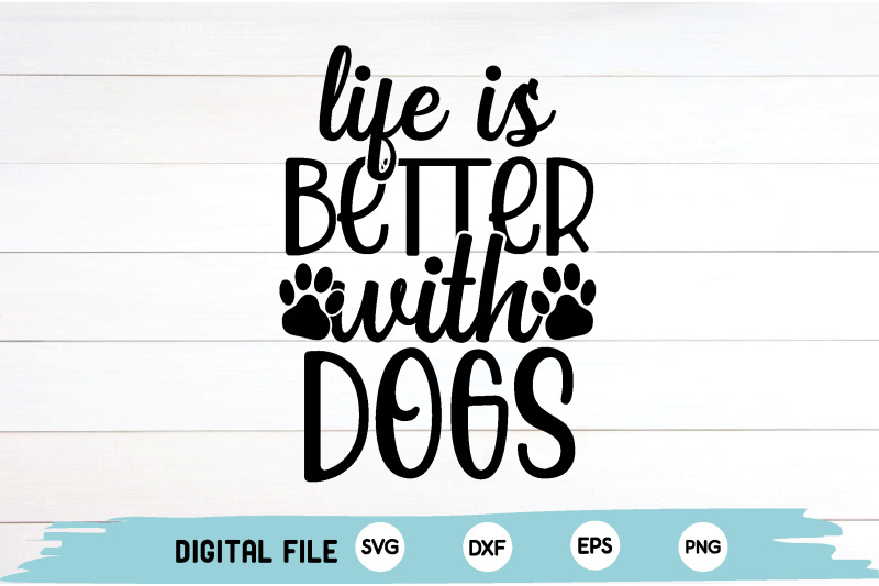 life-is-better-with-dogs