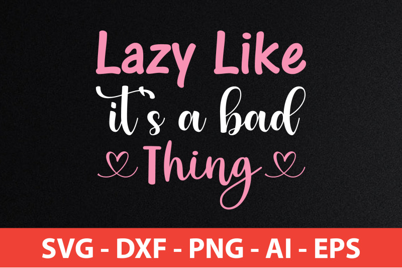 lazy-like-it-039-s-a-bad-thing-svg