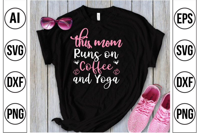 this-mom-runs-on-coffee-and-yoga-svg-cut-file