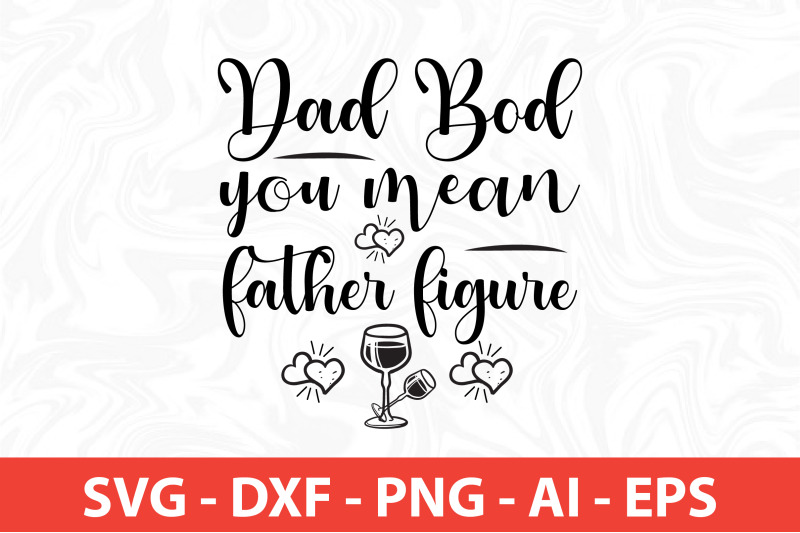 dad-bod-you-mean-father-figure-svg