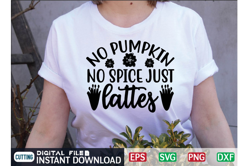 no-pumpkin-no-spice-just-lattes-svg-design