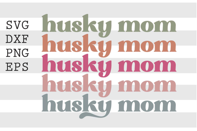 Husky mom SVG By spoonyprint | TheHungryJPEG.com
