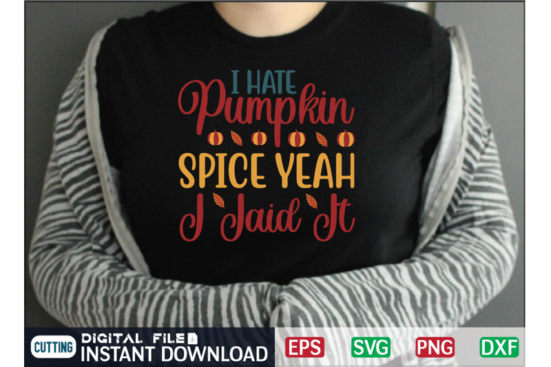 i-hate-pumpkin-spice-yeah-i-iaid-it-svg-design