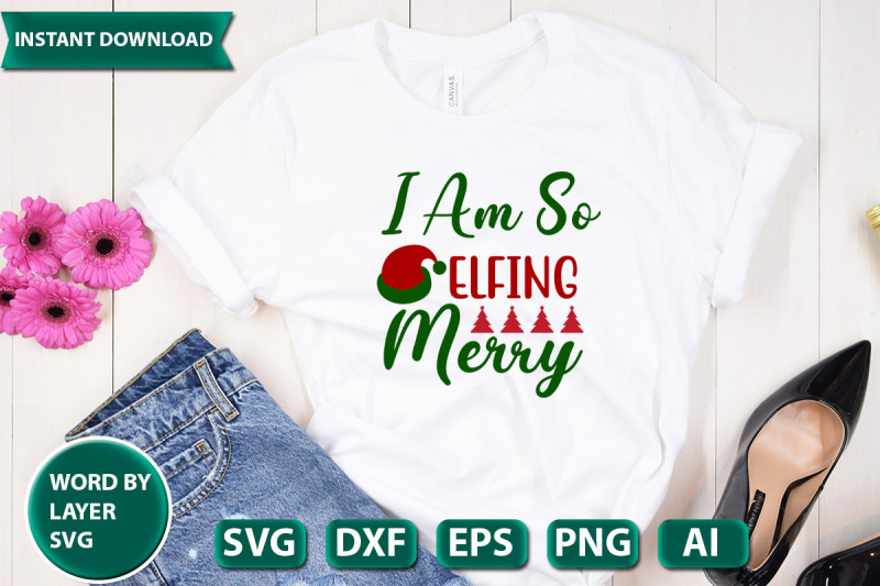 i-am-so-elfing-merry-svg-cut-file