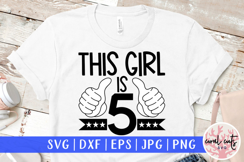 this-girl-is-5-birthday-svg-eps-dxf-png-cutting-file