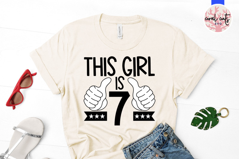 this-girl-is-7-birthday-svg-eps-dxf-png-cutting-file