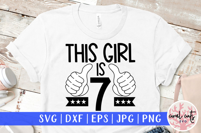 this-girl-is-7-birthday-svg-eps-dxf-png-cutting-file