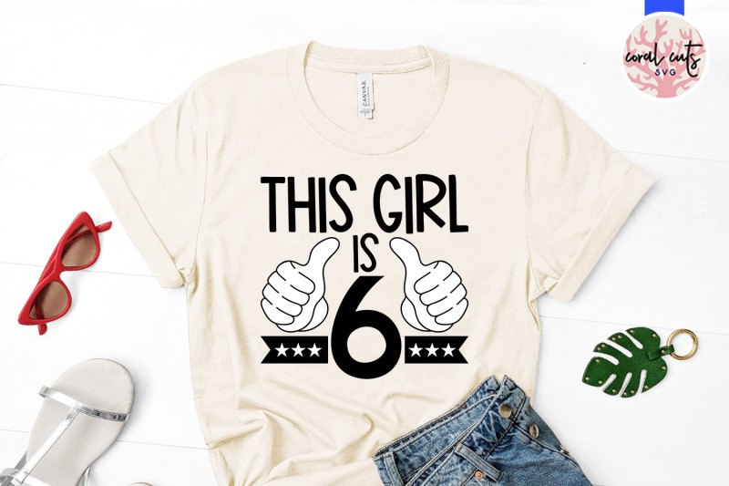 this-girl-is-6-birthday-svg-eps-dxf-png-cutting-file