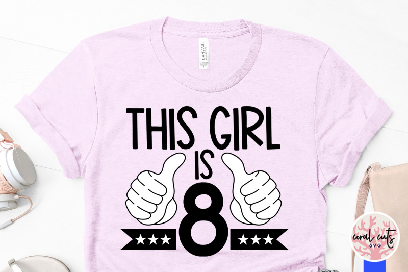 this-girl-is-8-birthday-svg-eps-dxf-png-cutting-file