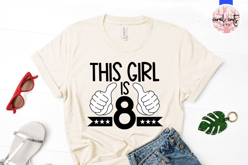 this-girl-is-8-birthday-svg-eps-dxf-png-cutting-file