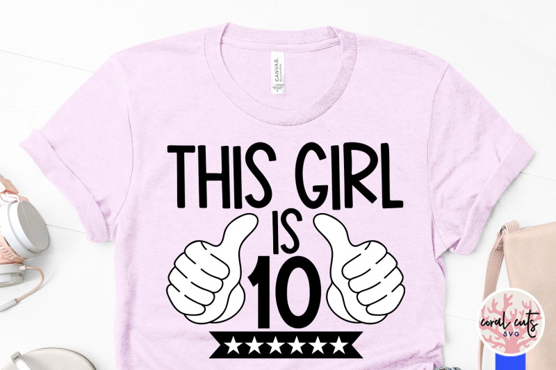 this-girl-is-10-birthday-svg-eps-dxf-png-cutting-file