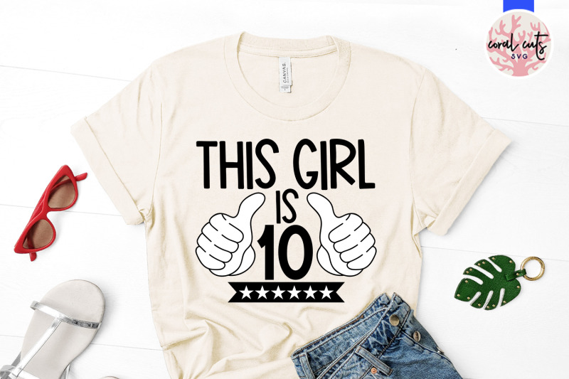 this-girl-is-10-birthday-svg-eps-dxf-png-cutting-file